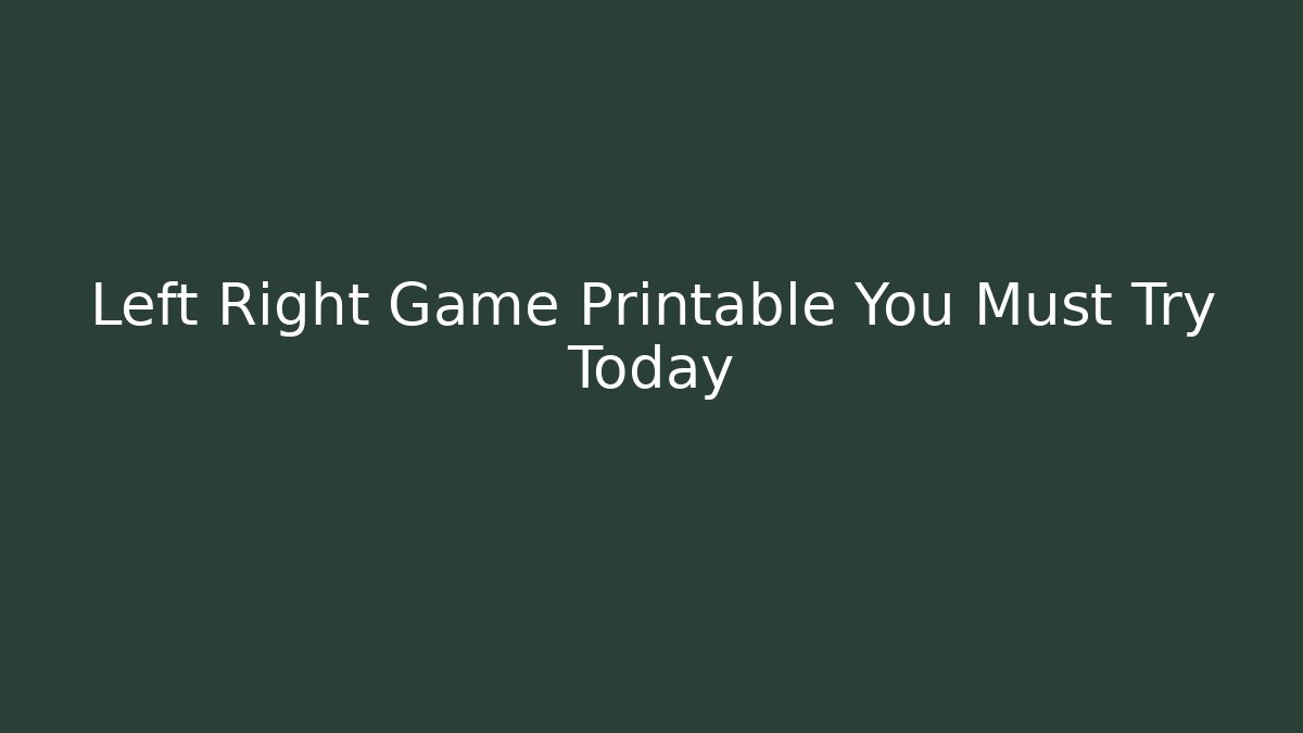 Left Right Game Printable You Must Try Today