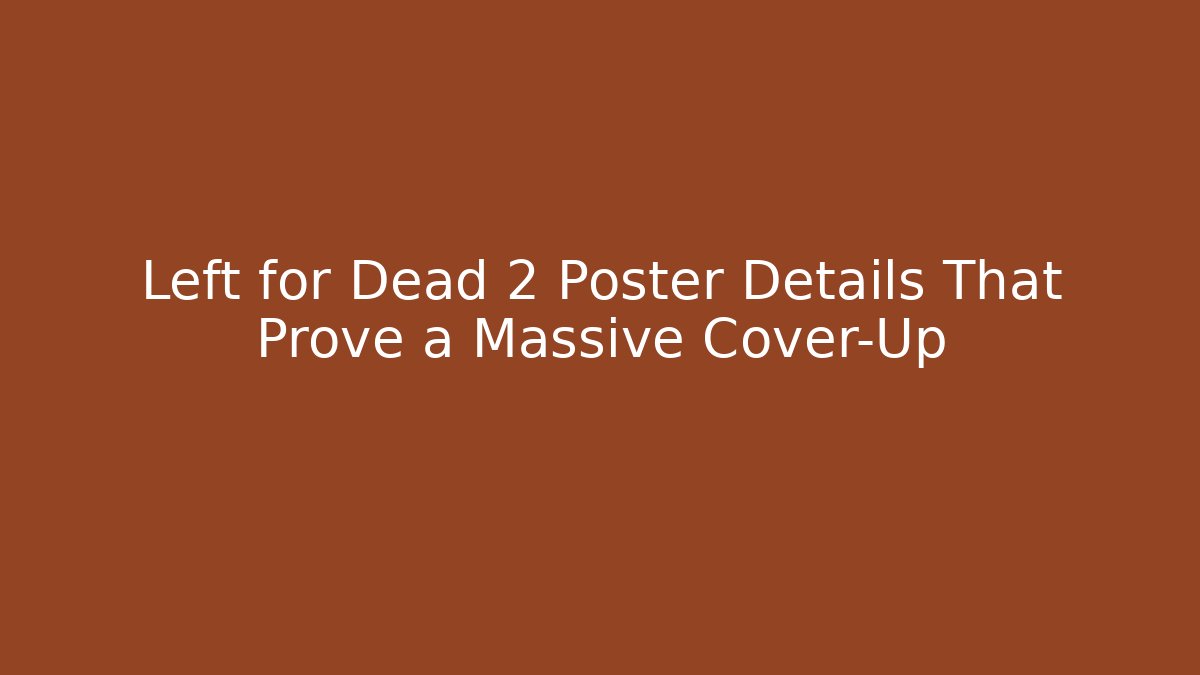 Left for Dead 2 Poster Details That Prove a Massive Cover-Up