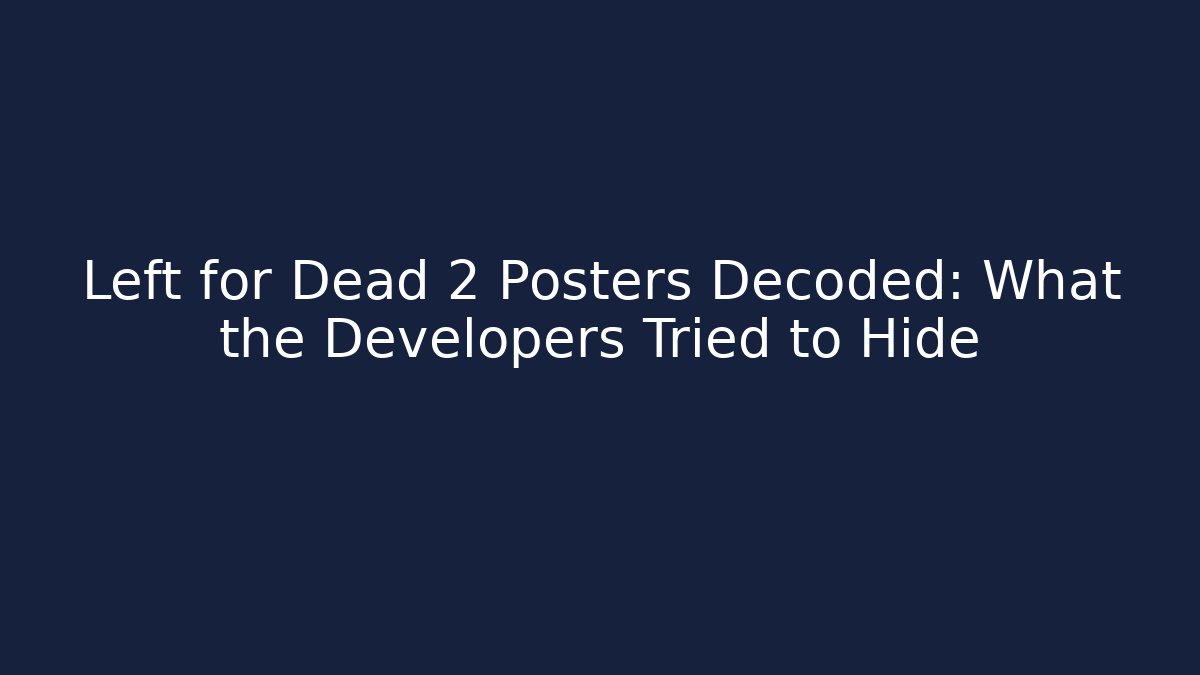 Left for Dead 2 Posters Decoded: What the Developers Tried to Hide
