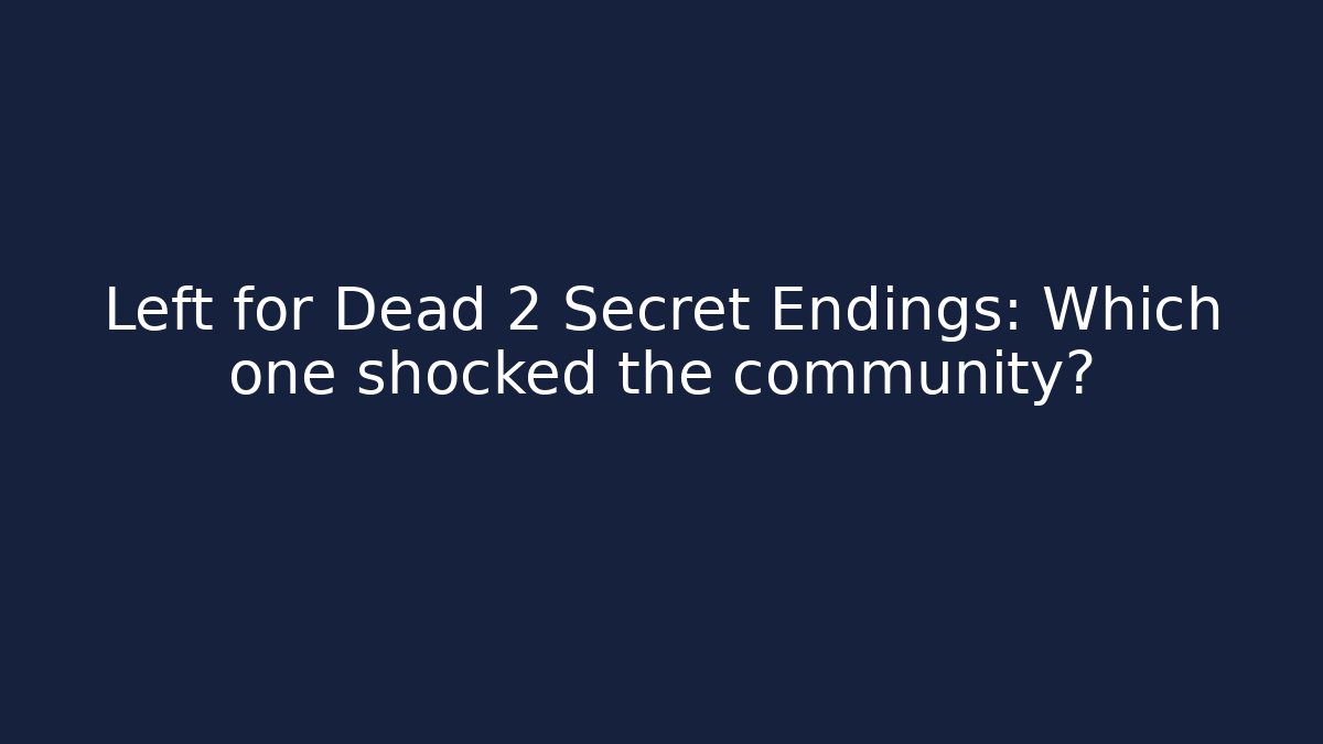 Left for Dead 2 Secret Endings: Which one shocked the community?