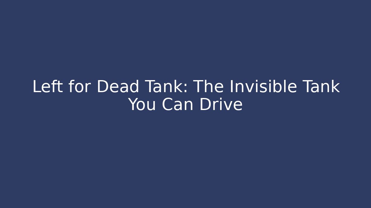 Left for Dead Tank: The Invisible Tank You Can Drive