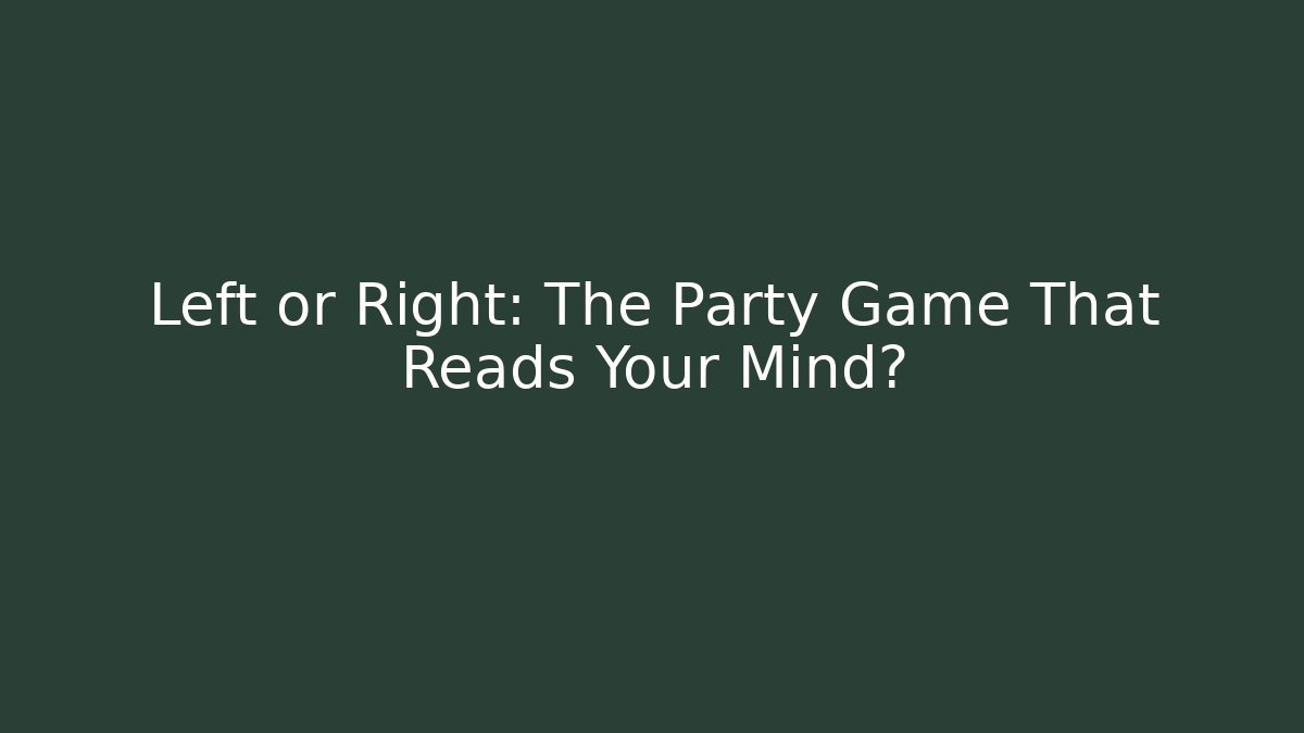 Left or Right: The Party Game That Reads Your Mind?