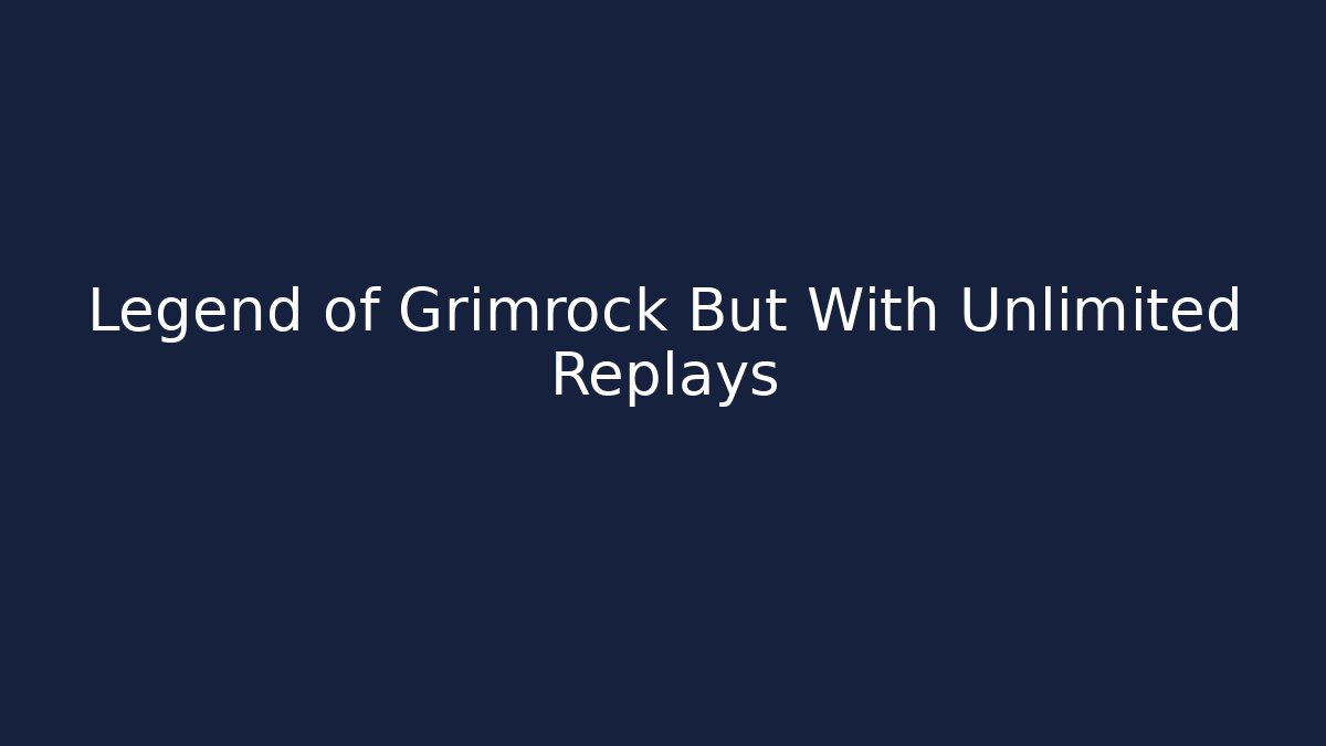 Legend of Grimrock But With Unlimited Replays