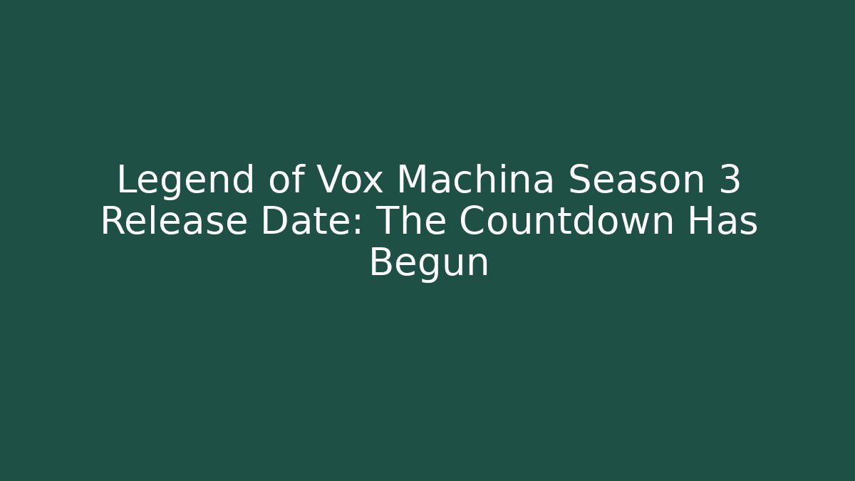 Legend of Vox Machina Season 3 Release Date: The Countdown Has Begun