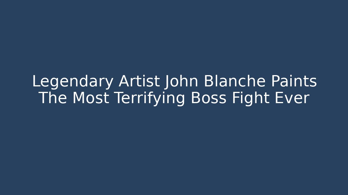 Legendary Artist John Blanche Paints The Most Terrifying Boss Fight Ever