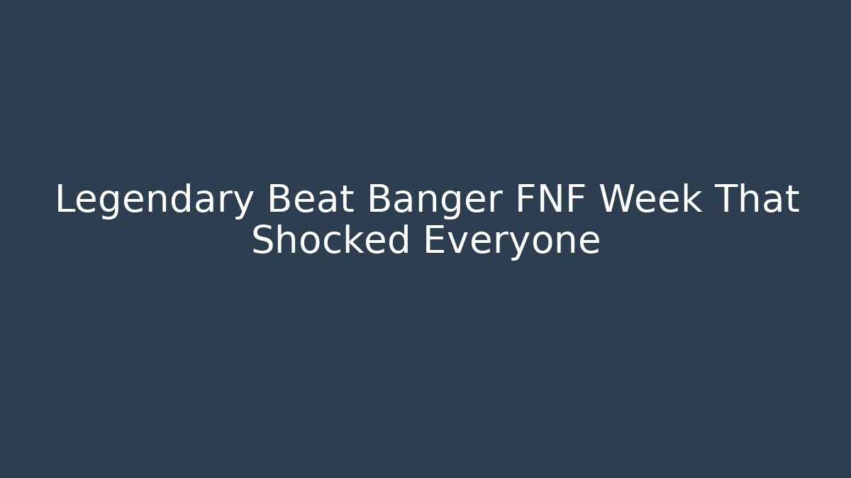 Legendary Beat Banger FNF Week That Shocked Everyone