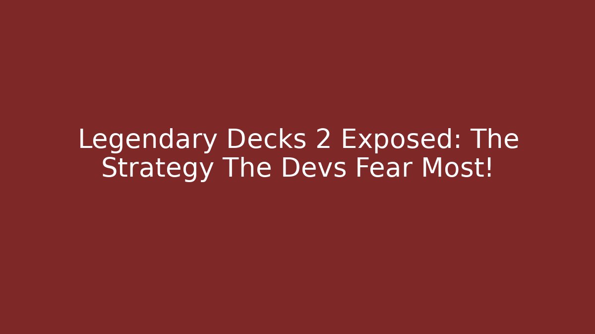 Legendary Decks 2 Exposed: The Strategy The Devs Fear Most! - Critter Realm