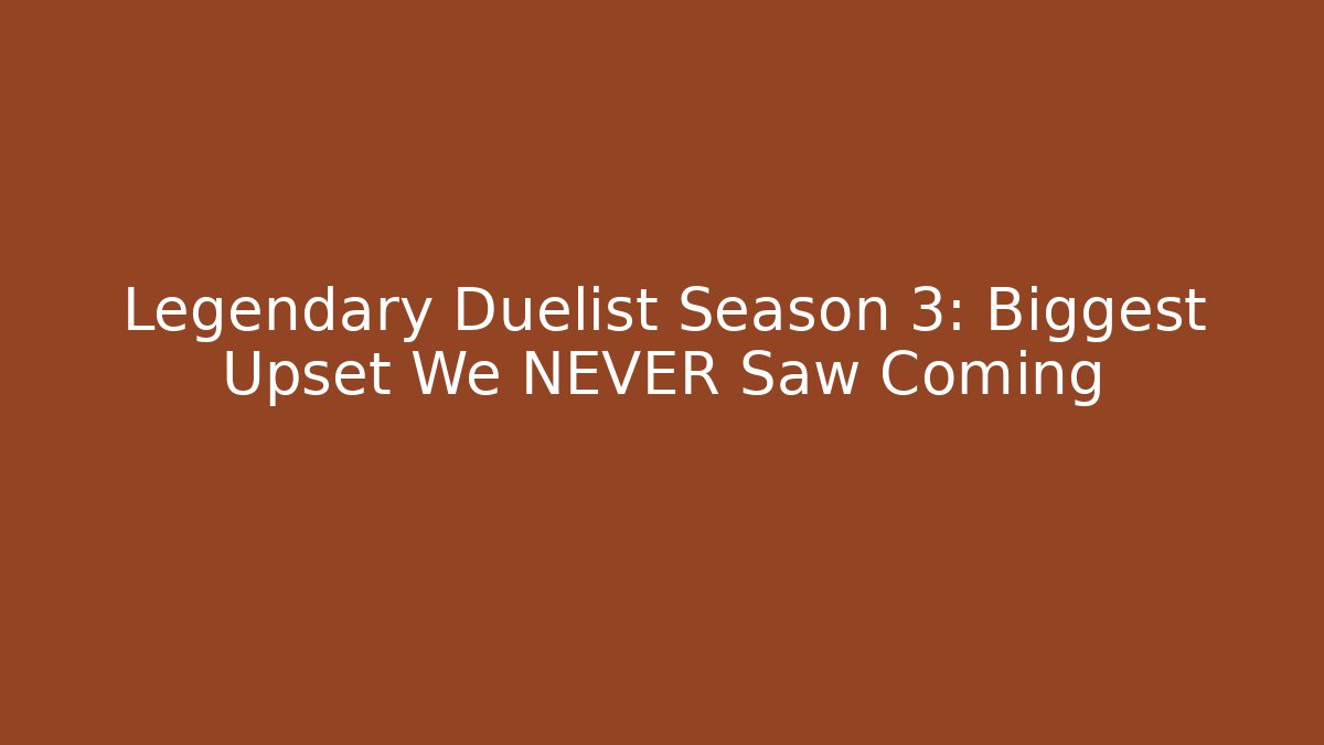Legendary Duelist Season 3: Biggest Upset We NEVER Saw Coming