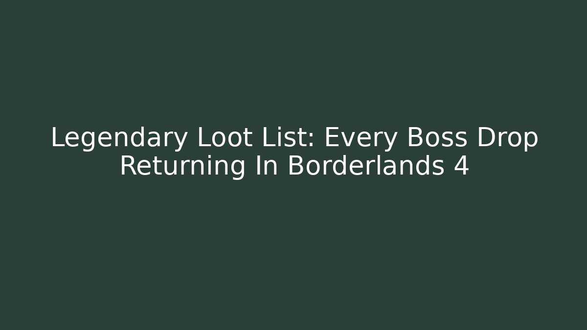Legendary Loot List: Every Boss Drop Returning In Borderlands 4