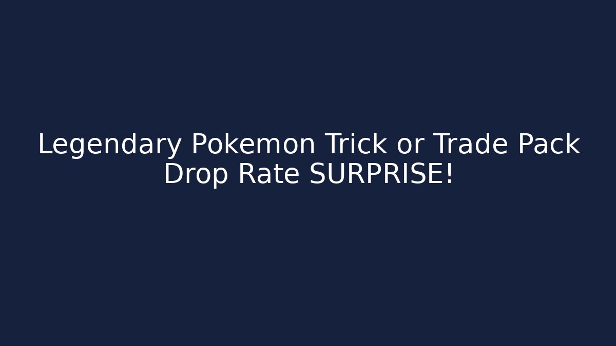Legendary Pokémon Trick or Trade Pack Drop Rate SURPRISE!