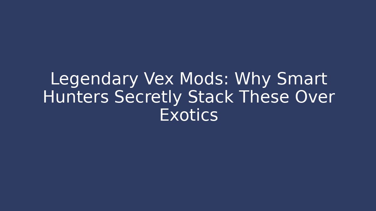 Legendary Vex Mods: Why Smart Hunters Secretly Stack These Over Exotics