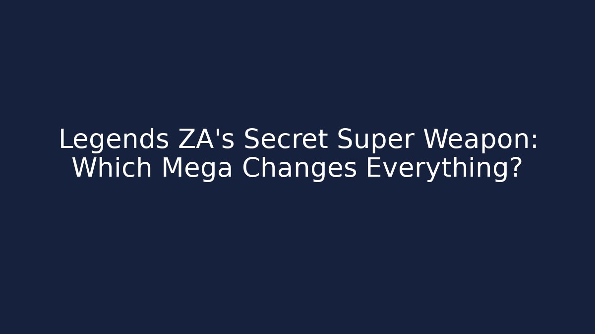 Legends ZA’s Secret Super Weapon: Which Mega Changes Everything? - Critter Realm