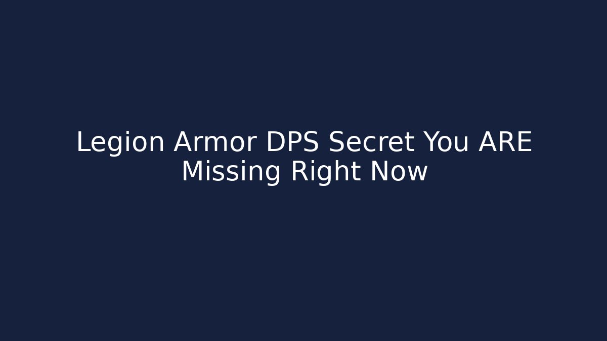 Legion Armor DPS Secret You ARE Missing Right Now