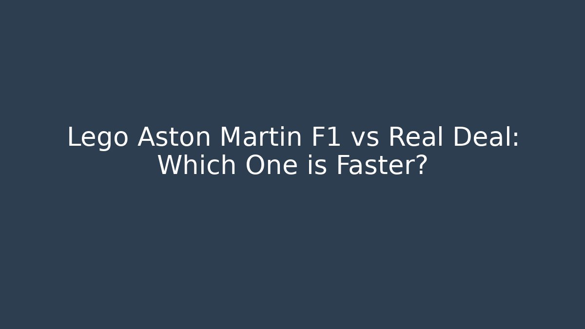 Lego Aston Martin F1 vs Real Deal: Which One is Faster?