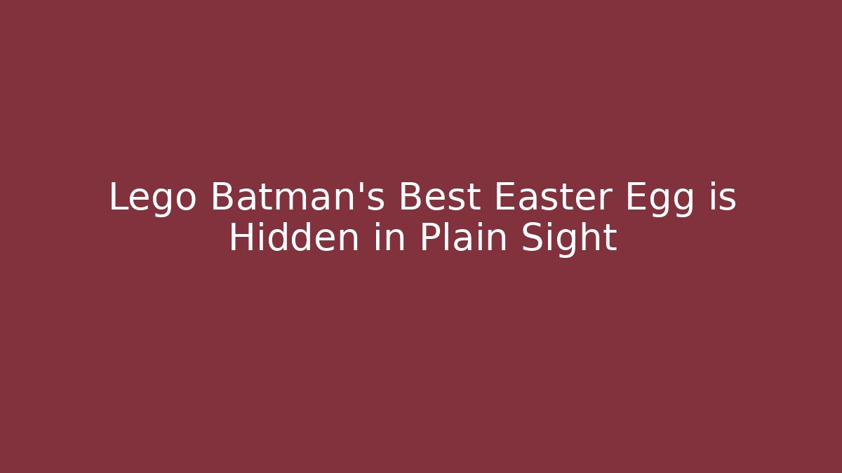 Lego Batman's Best Easter Egg is Hidden in Plain Sight