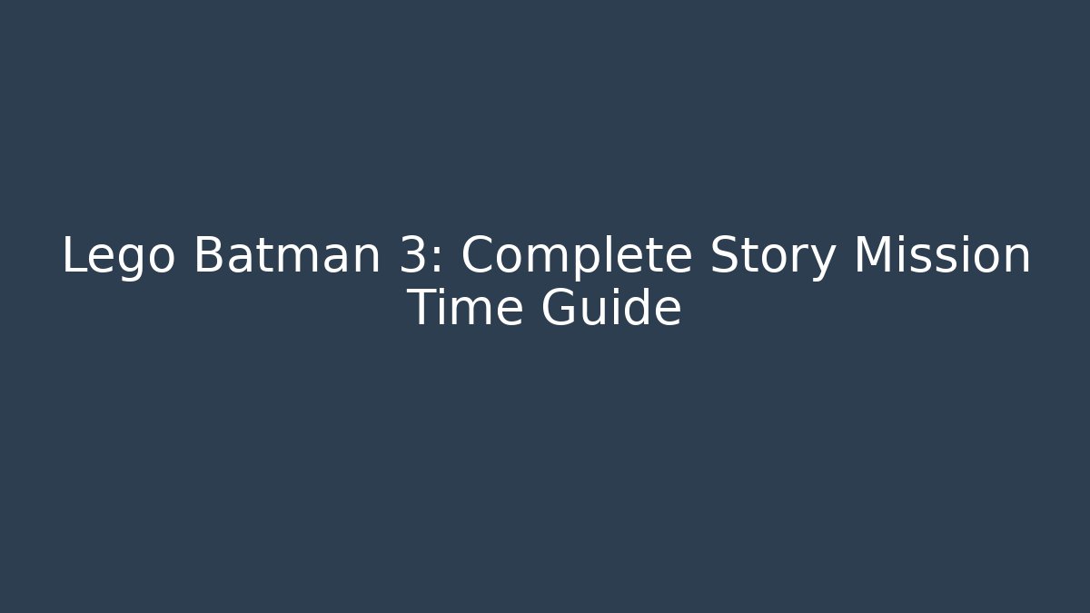 Lego Batman 3: Complete Story Mission Time Guide - Critter Realm