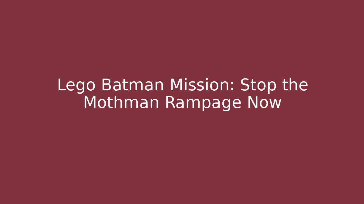 Lego Batman Mission: Stop the Mothman Rampage Now