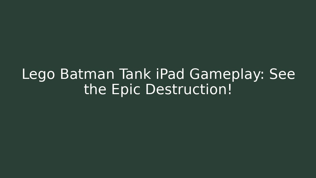 Lego Batman Tank iPad Gameplay: See the Epic Destruction!