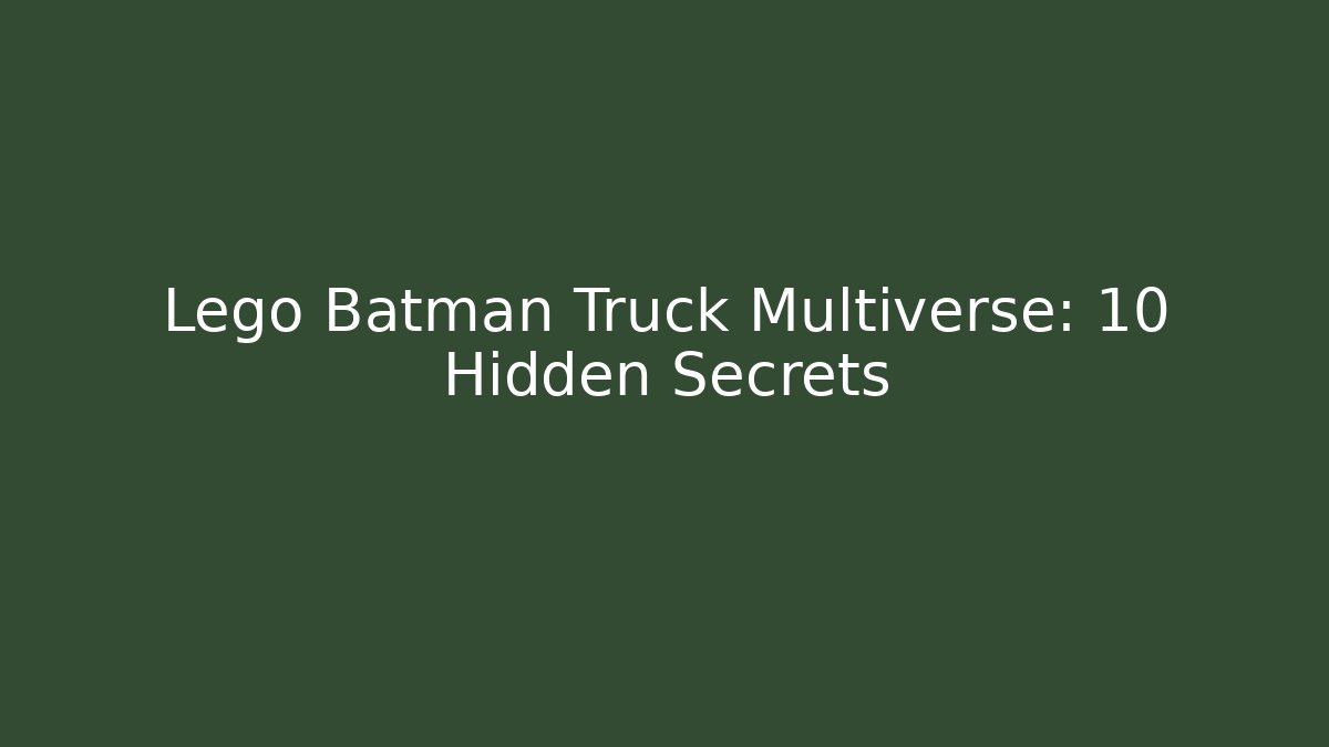 Lego Batman Truck Multiverse: 10 Hidden Secrets