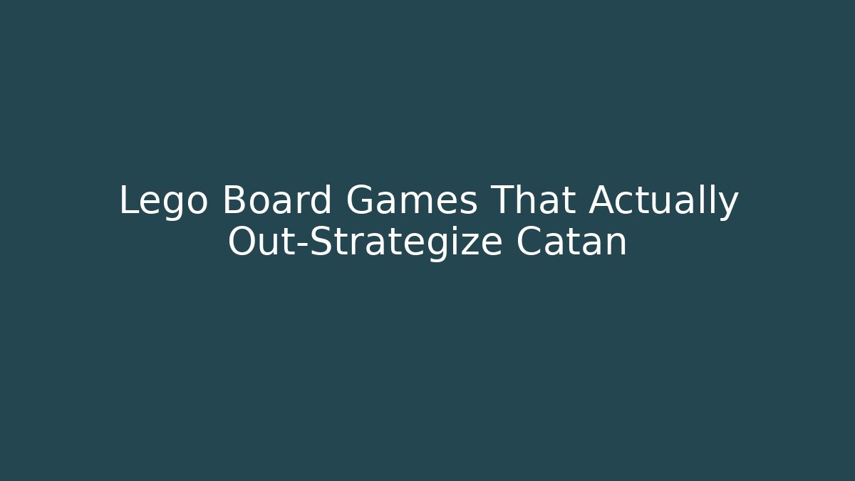 Lego Board Games That Actually Out-Strategize Catan