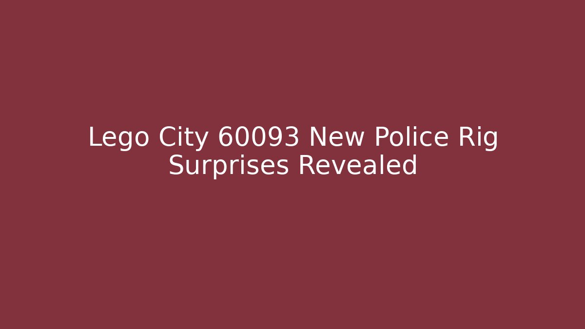 Lego City 60093 New Police Rig Surprises Revealed