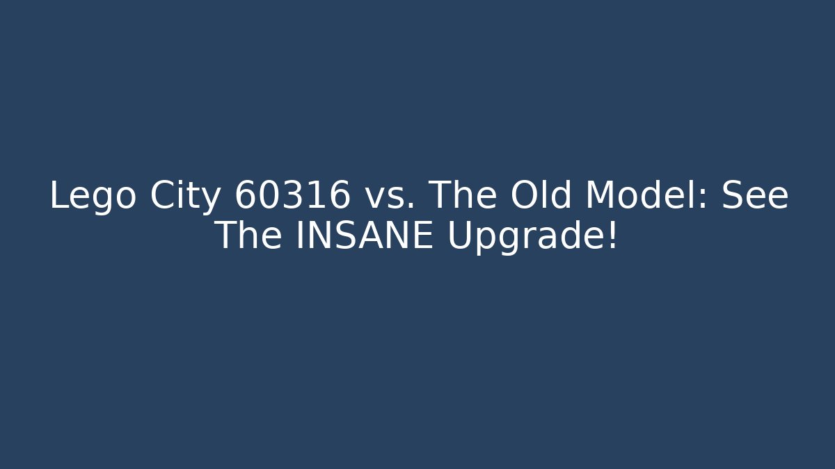 Lego City 60316 vs. The Old Model: See The INSANE Upgrade! - Critter Realm