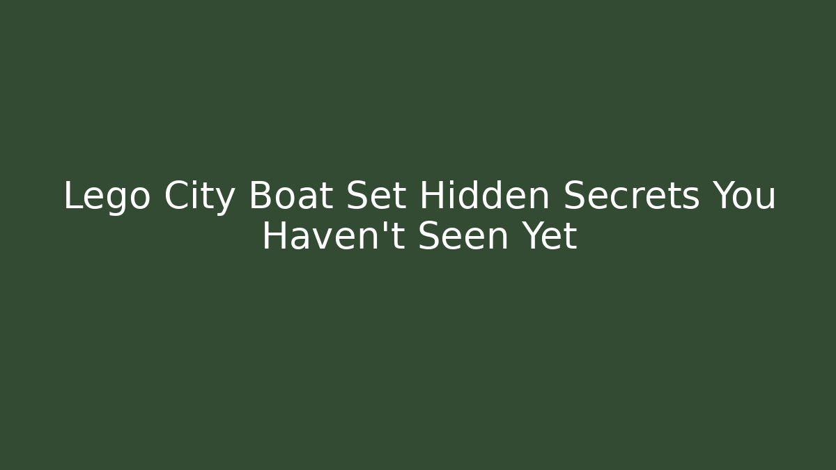 Lego City Boat Set Hidden Secrets You Haven't Seen Yet