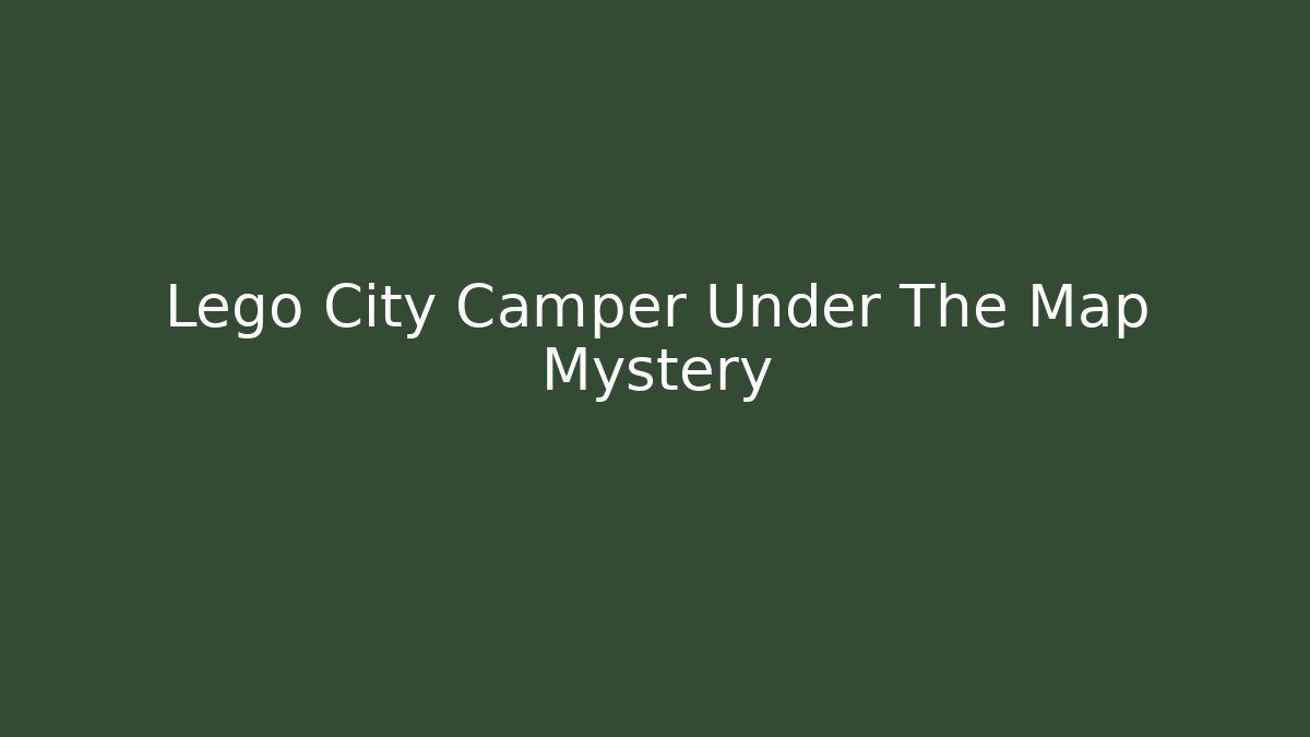 Lego City Camper Under The Map Mystery