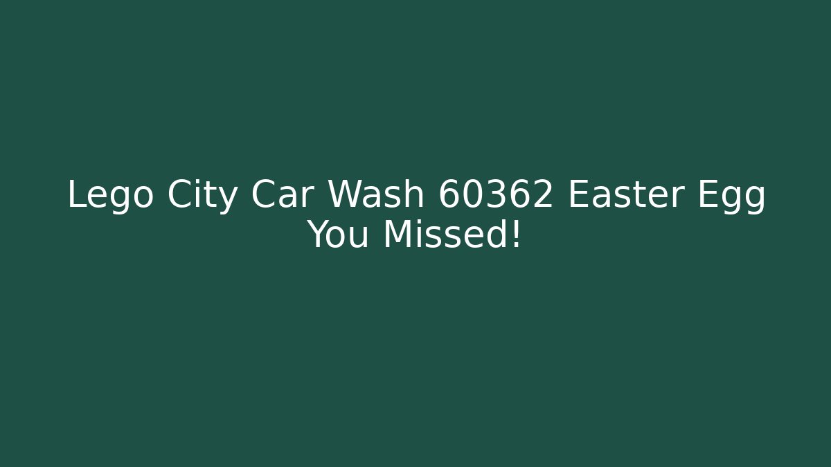 Lego City Car Wash 60362 Easter Egg You Missed!