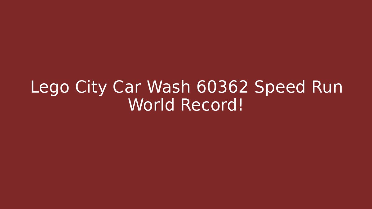 Lego City Car Wash 60362 Speed Run World Record!
