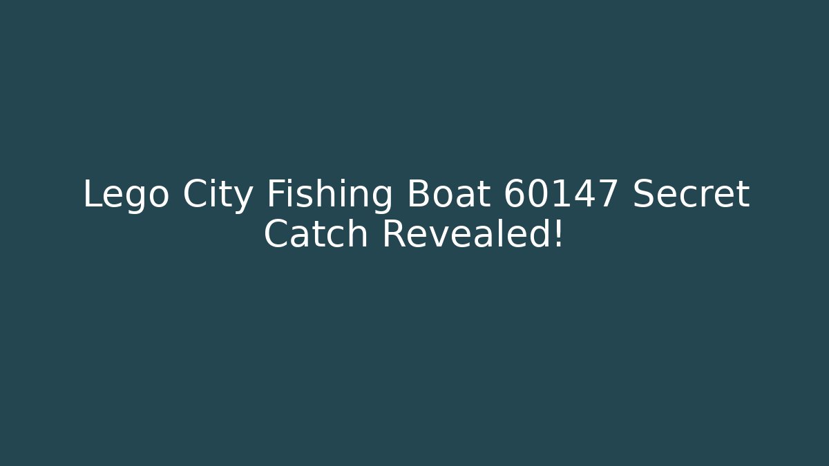 Lego City Fishing Boat 60147 Secret Catch Revealed!