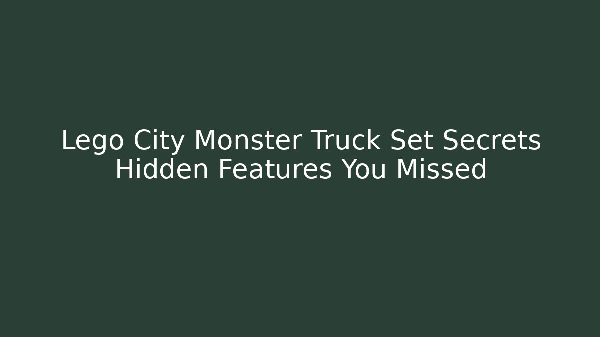 Lego City Monster Truck Set Secrets Hidden Features You Missed