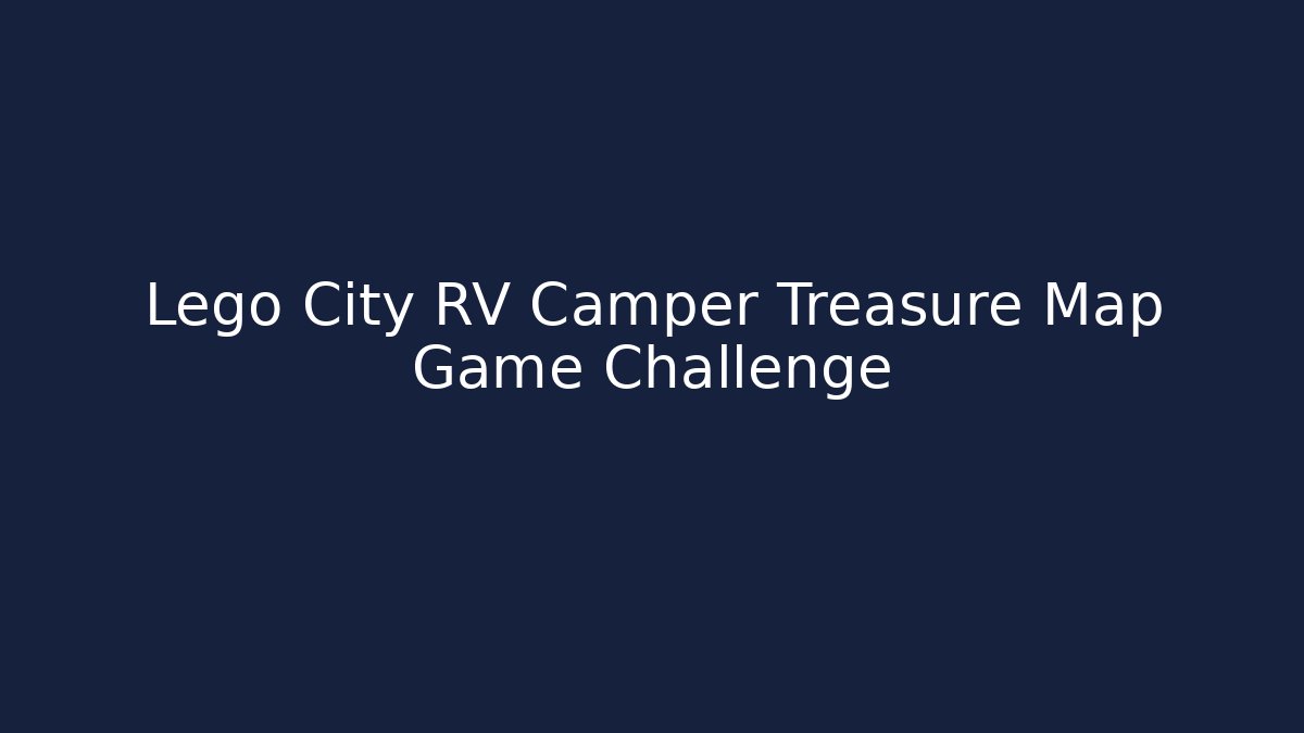 Lego City RV Camper Treasure Map Game Challenge