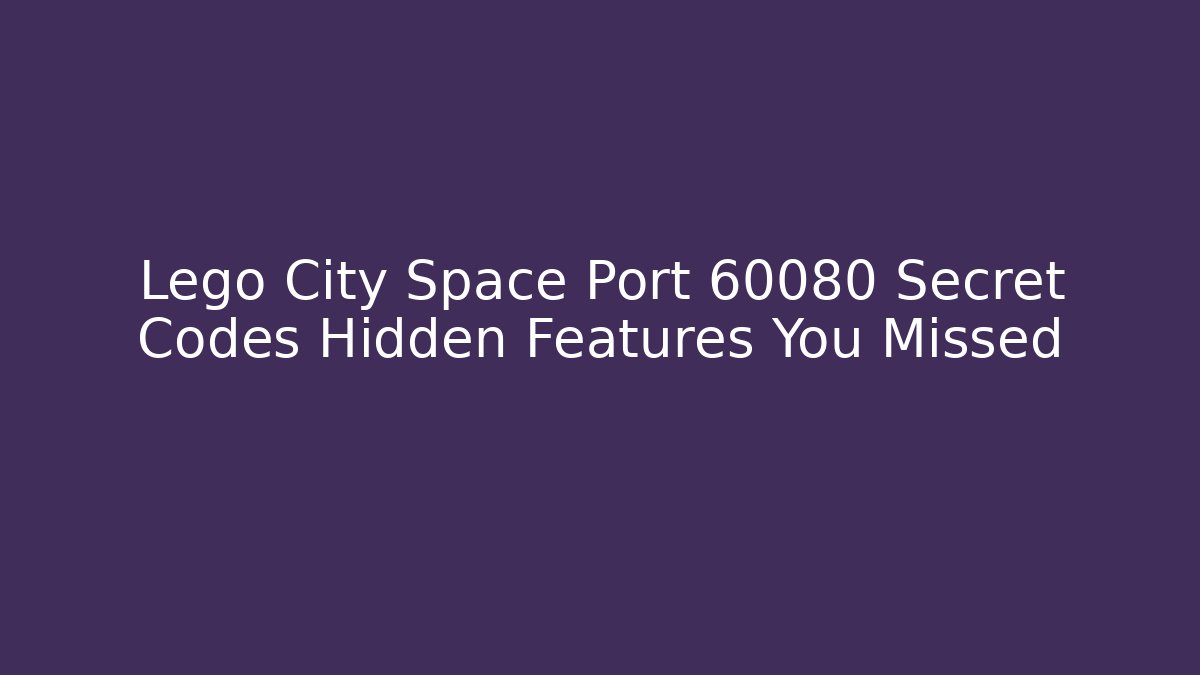 Lego City Space Port 60080 Secret Codes Hidden Features You Missed