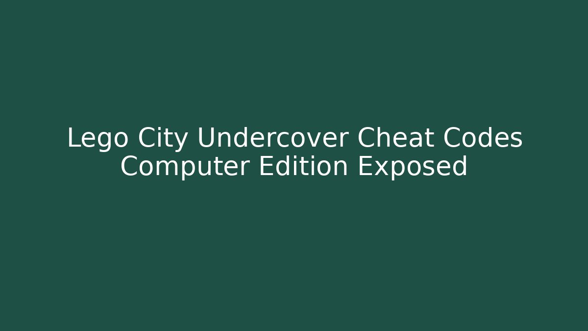 Lego City Undercover Cheat Codes Computer Edition Exposed
