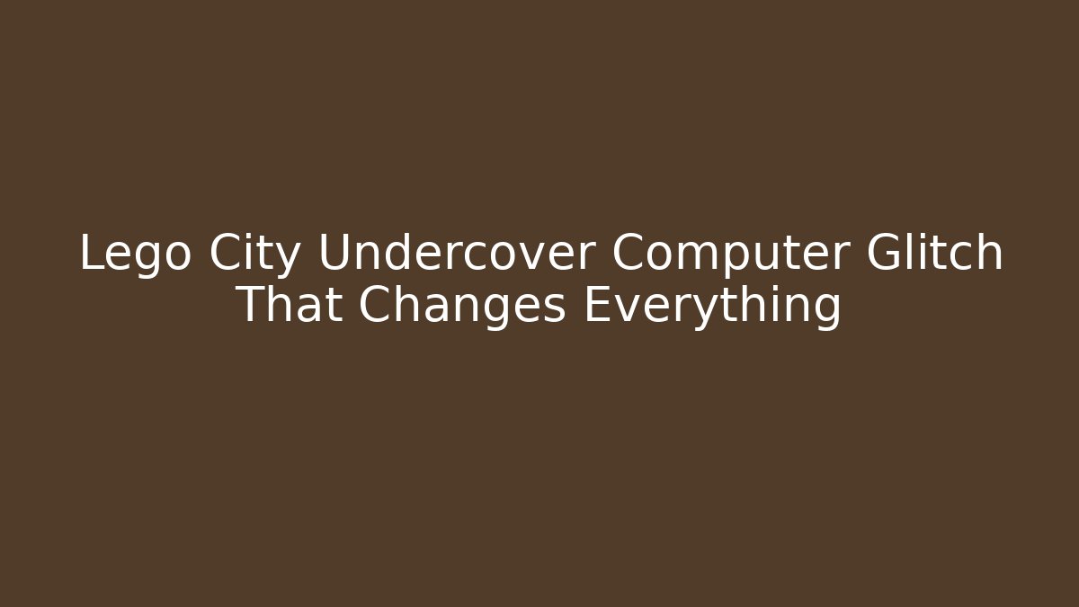 Lego City Undercover Computer Glitch That Changes Everything - Critter Realm