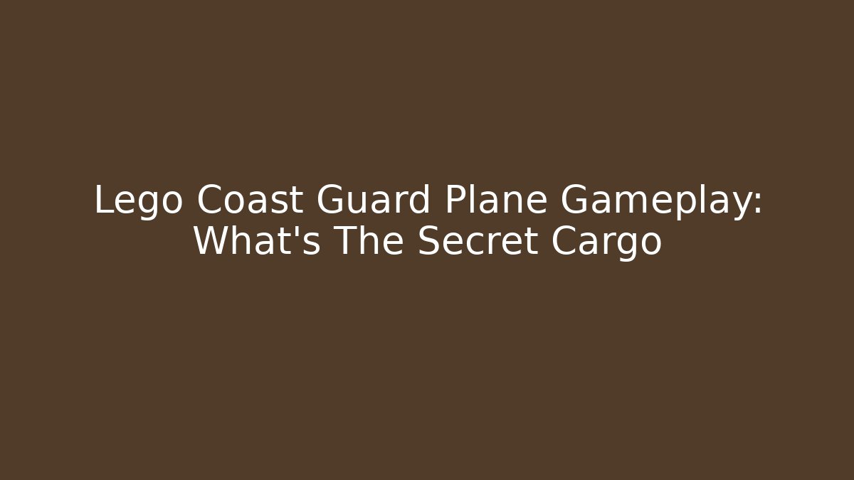 Lego Coast Guard Plane Gameplay: What’s The Secret Cargo
