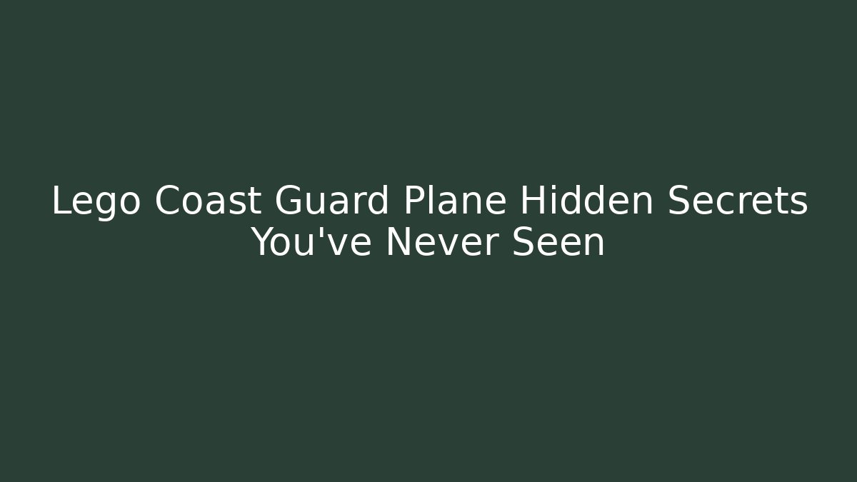 Lego Coast Guard Plane Hidden Secrets You’ve Never Seen