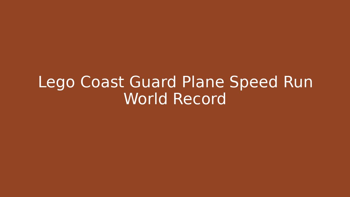 Lego Coast Guard Plane Speed Run World Record