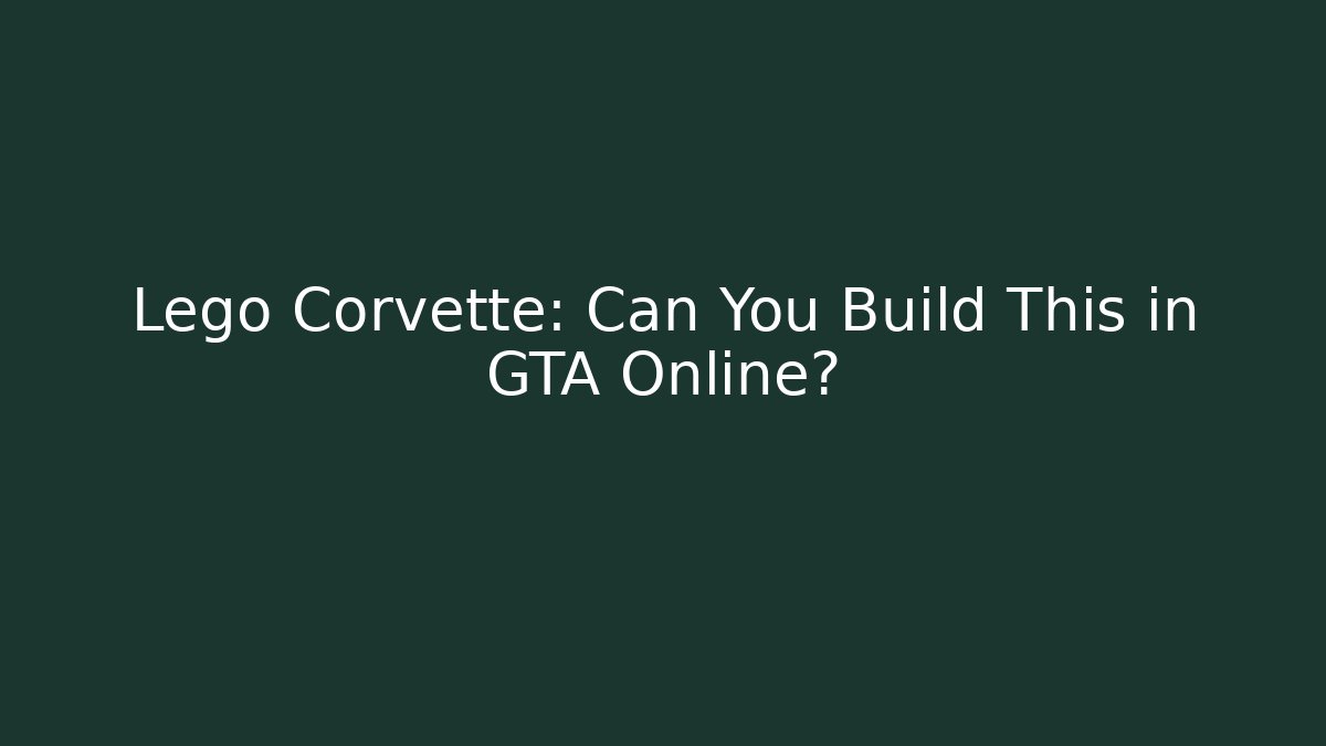 Lego Corvette: Can You Build This in GTA Online?