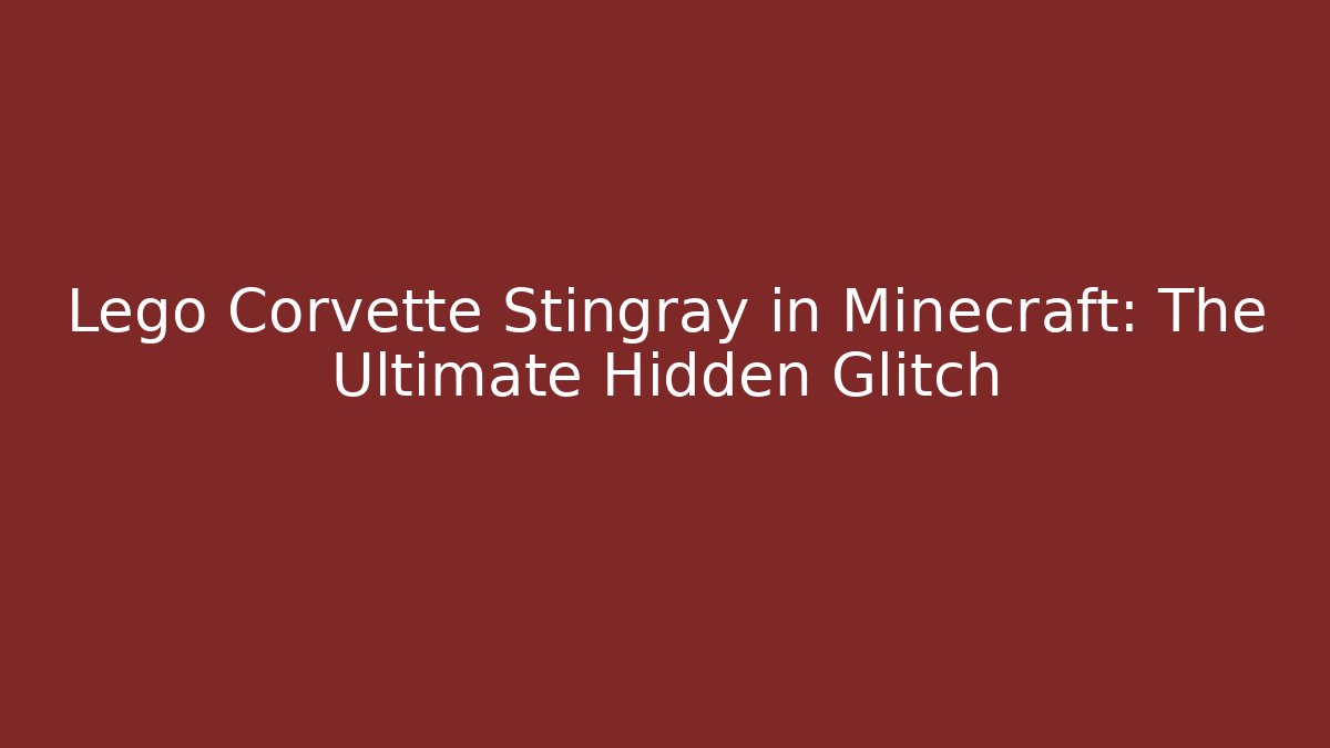 Lego Corvette Stingray in Minecraft: The Ultimate Hidden Glitch