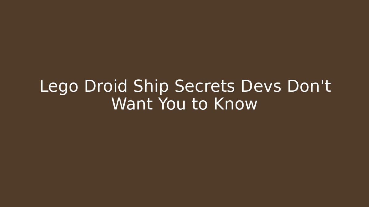 Lego Droid Ship Secrets Devs Don’t Want You to Know