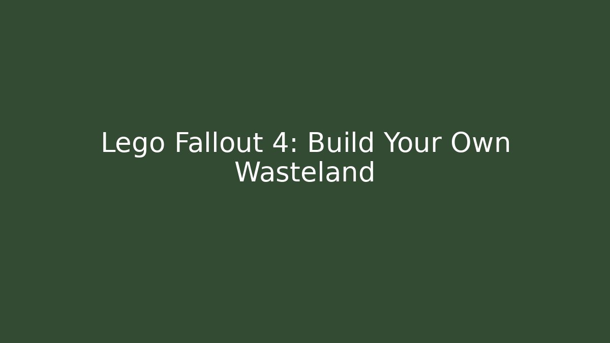 Lego Fallout 4: Build Your Own Wasteland