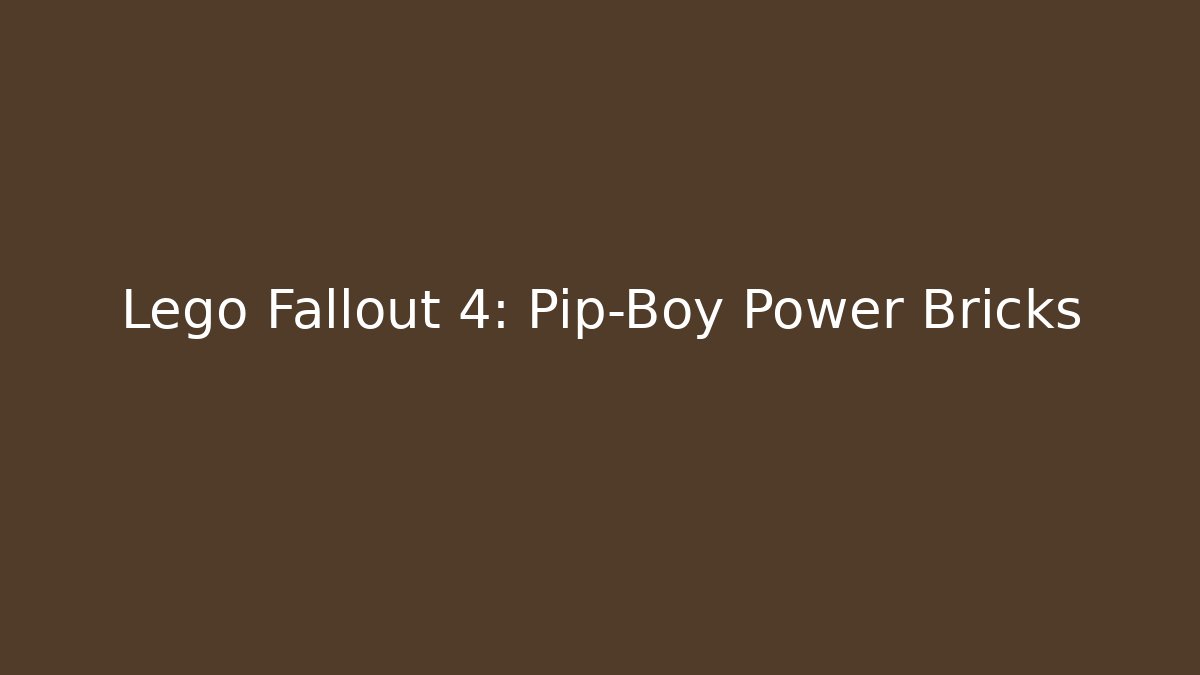 Lego Fallout 4: Pip-Boy Power Bricks