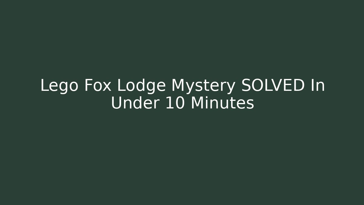Lego Fox Lodge Mystery SOLVED In Under 10 Minutes