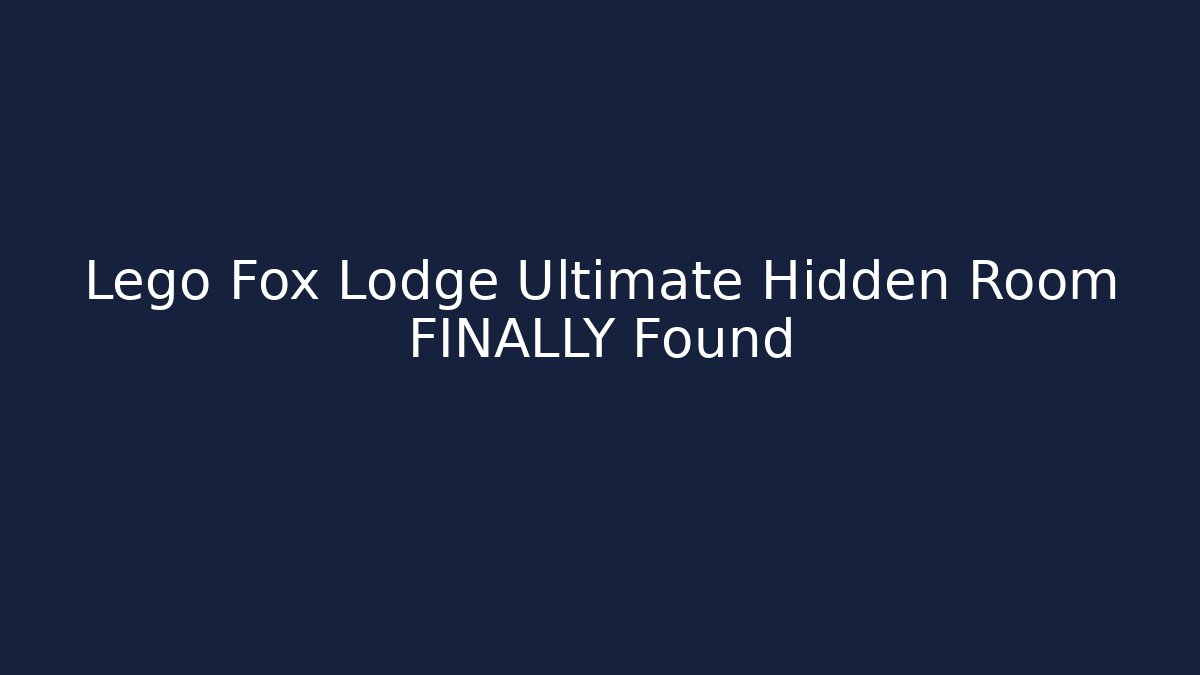 Lego Fox Lodge Ultimate Hidden Room FINALLY Found