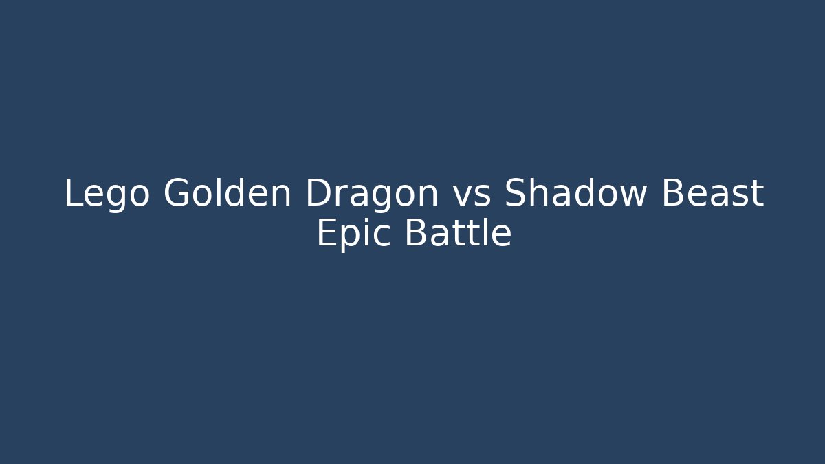 Lego Golden Dragon vs Shadow Beast Epic Battle