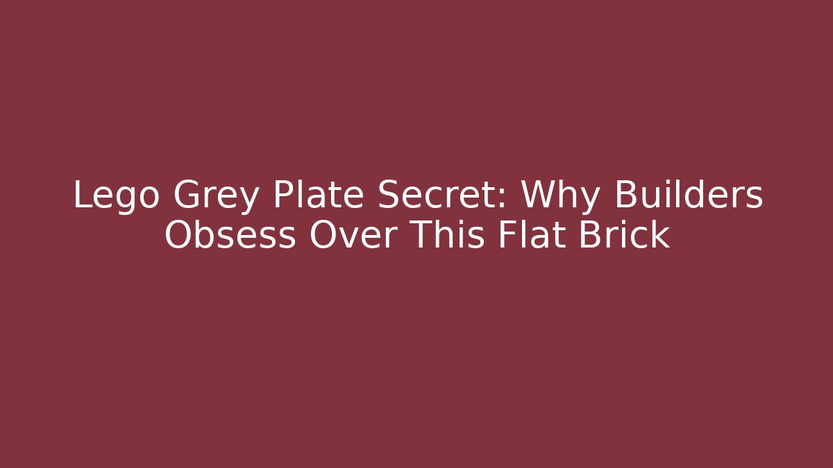 Lego Grey Plate Secret: Why Builders Obsess Over This Flat Brick