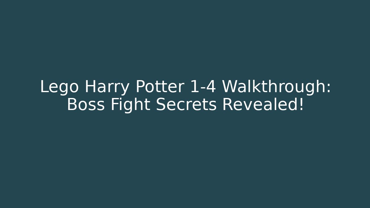 Lego Harry Potter 1-4 Walkthrough: Boss Fight Secrets Revealed!