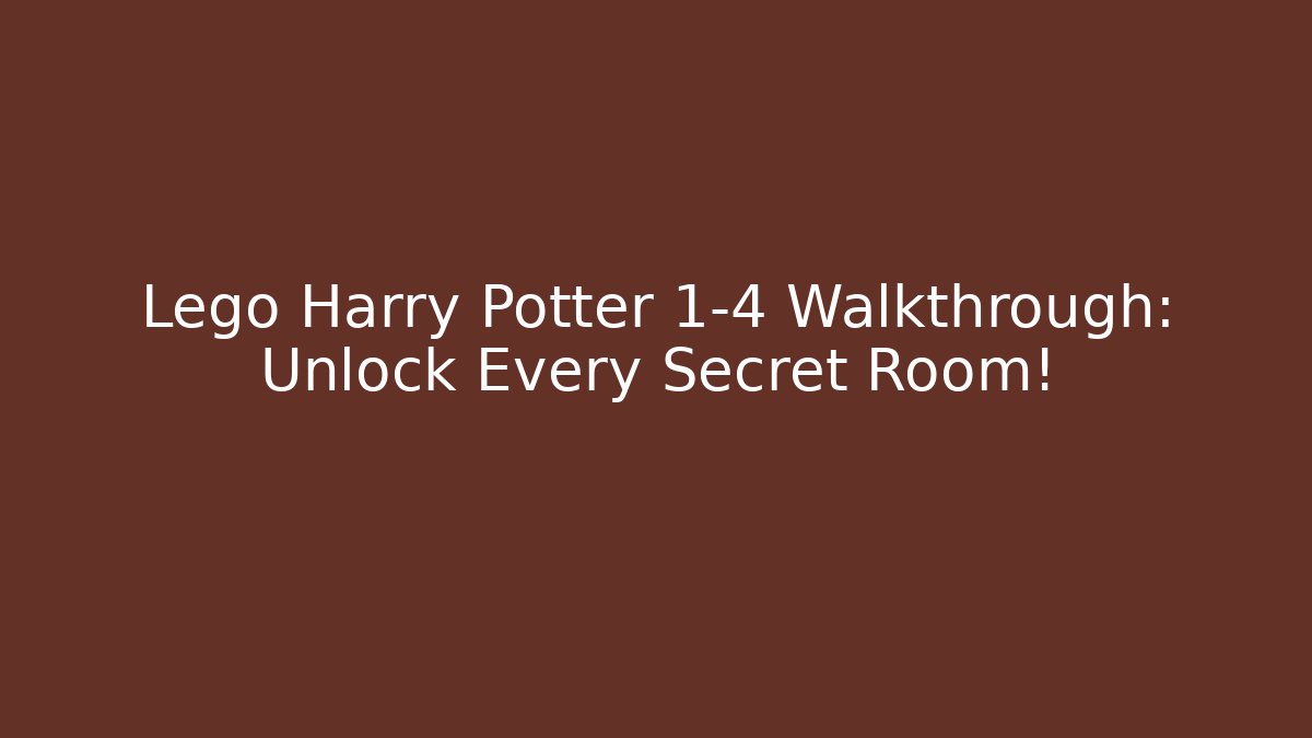Lego Harry Potter 1-4 Walkthrough: Unlock Every Secret Room! - Critter Realm
